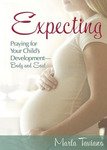 Expecting: Praying for Your Child's Development - Body and Soul