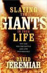 Slaying the Giants in Your Life by David Jeremiah
