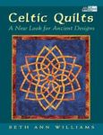 Celtic Quilts: A New Look for Ancient Designs by Beth Ann Williams