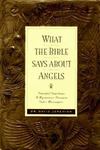 What the Bible Says About Angels: Powerful Guardians, A Mysterious Presence, God's Messengers by David Jeremiah