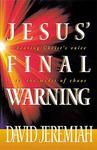 Jesus' Final Warning: Hearing the Savior's Voice in the Midst of Chaos by David Jeremiah