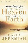 Searching for Heaven on Earth by David Jeremiah