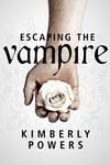 Escaping the Vampire: Desperate for the Immortal Hero by Kimberly (Sweet) Powers