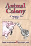 Animal Colony: A Cautionary Tale for Today by Thomas Allen Rexroth