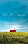 Simply Jesus and You: Experience His Presence and His Purpose by Joseph M. Stowell