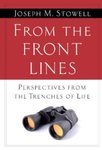From the Front Lines: Perspectives from the Trenches of Life by Joseph M. Stowell