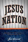 Jesus Nation: Belonging to and Becoming Part of the Greatest Nation Ever by Joseph M. Stowell