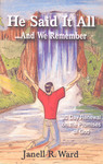 He Said it All: and We Remember by Janell R. Ward