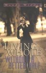 Living Whole Without a Better Half by Wendy Widder