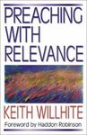 Preaching With Relevance: Without Dumbing Down by Keith Willhite