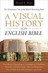 A Visual History of the English Bible: The Tumultuous Tale of the World's Bestselling Book by Donald Brake