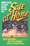 Safe at Home: Winning Players Talk About Baseball and Their Faith by Dave Branon