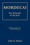 Mordecai: The Defender of the Jews by John G. Butler