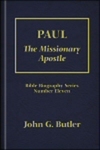 Paul: The Missionary Apostle by John G. Butler