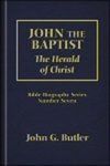 John the Baptist: The Herald of Christ by John G. Butler