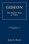 Gideon: The Mighty Man of Valor by John G. Butler