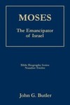 Moses: The Emancipator of Israel by John G. Butler