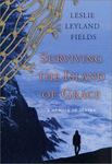 Surviving the Island of Grace: A Memoir of Alaska by Leslie (Leyland) Fields