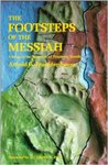 The Footsteps of the Messiah: A Study of the Sequence of Prophetic Events by Arnold G. Fruchtenbaum