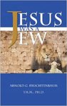 Jesus Was a Jew by Arnold G. Fruchtenbaum