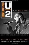 Exploring U2: Is this Rock 'N' Roll?: Essays on the Music, Work, and Influence of U2 by Scott D. Calhoun
