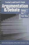 Argumentation and Debate: Taking the Next Step (Teacher's and Coach's Guide) by Deborah (Bush) Haffey, Jeffrey B. Motter, and Christy (Farris) Shipe