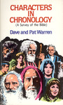 Characters in Chronology: A Survey of the Bible by W. David Warren and Patricia (Schonscheck) Warren