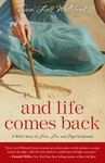 And Life Comes Back: A Wife's Story of Love, Loss, and Hope Reclaimed by Tricia (Lott) Williford