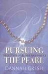 Pursuing the Pearl: The Quest for a Pure, Passionate Marriage by Dannah (Barker) Gresh