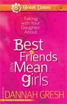 Talking with Your Daughter About Best Friends and Mean Girls by Dannah (Barker) Gresh