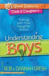 Talking with Your Daughter About Understanding Boys by Bob Gresh, Dannah (Barker) Gresh, Jarrod Sechler, and Suzanna D'Souza