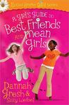 A Girl's Guide to Best Friends and Mean Girls by Dannah (Barker) Gresh and Suzy Weibel
