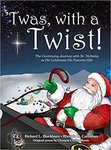 'Twas, with a Twist!: The Continuing Journey with St. Nicholas as He Celebrates His Favorite Gift by Richard L. Blackburn and Rhonda (Carnahan) Blackburn