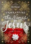 Unwrapping the Names of Jesus: An Advent Devotional by Asheritah (Oana) Ciuciu