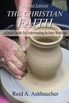 The Christian Faith: A Quick Guide to Understanding its Inter-Workings (Second Edition)