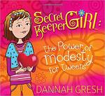 Secret Keeper Girl: The Power of Modesty for Tweens