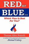 Red or Blue: Which View is Best for You? by Thomas Allen Rexroth