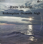 John Thomas Sings Redemption Draweth Nigh by John Thomas