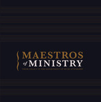 Maestros of Ministry: Their Legacy in the Department of Music and Worship by David Matson, Sandra S. Yang, and Austin M. Doub