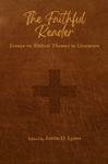 The Faithful Reader: Essays on Biblical Themes in Literature by Justin D. Lyons