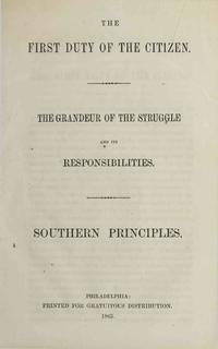 The First Duty of the Citizen; The Grandeur of the Struggle and Its Responsibilities; Southern Principles