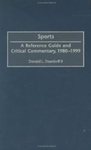Sports: A Reference Guide and Critical Commentary, 1980-1999