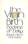 The Virgin Birth: Doctrine of Deity by Robert Glenn Gromacki