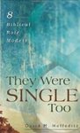 They Were Single Too: 8 Biblical Role Models by David M. Hoffeditz