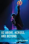 U2 Above, Across, and Beyond: Interdisciplinary Assessments by Scott D. Calhoun