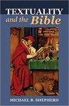 Textuality and the Bible by Michael B. Shepherd