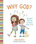 Why God?: Big Answers About God and Why We Believe in Him