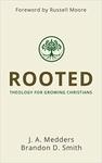Rooted: Theology for Growing Christians
