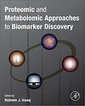 Proteomic and Metabolomic Approaches to Biomarker Discovery by Haleem Issaq and Timothy D. Veenstra