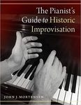 The Pianist's Guide to Historic Improvisation by John Mortensen